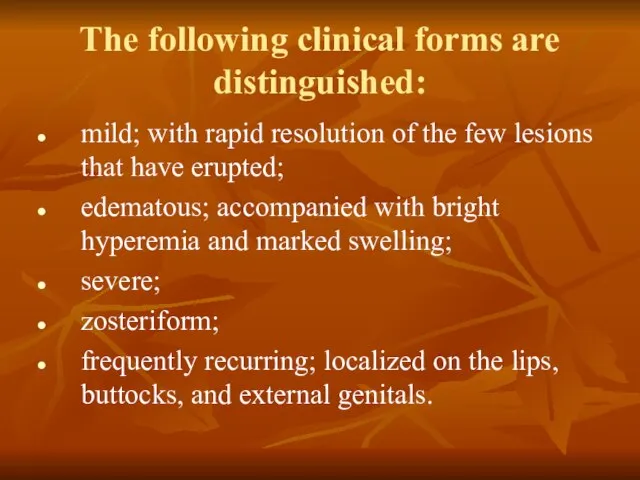 The following clinical forms are distinguished: mild; with rapid resolution of