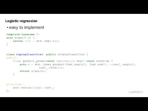 Logistic regression easy to implement template auto sigma(T z) { return