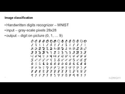 Image classification Handwritten digits recognizer – MNIST input – gray-scale pixels