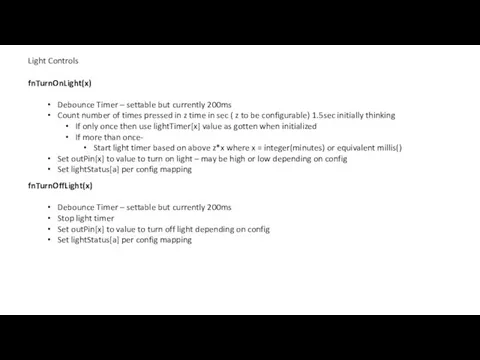 Light Controls fnTurnOnLight(x) Debounce Timer – settable but currently 200ms Count