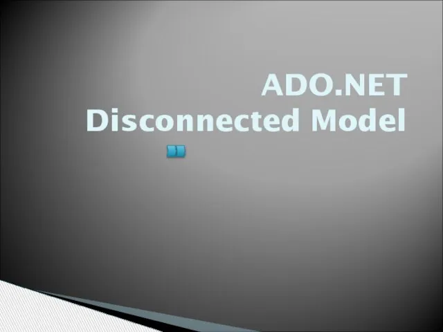 ADO.NET Disconnected Model