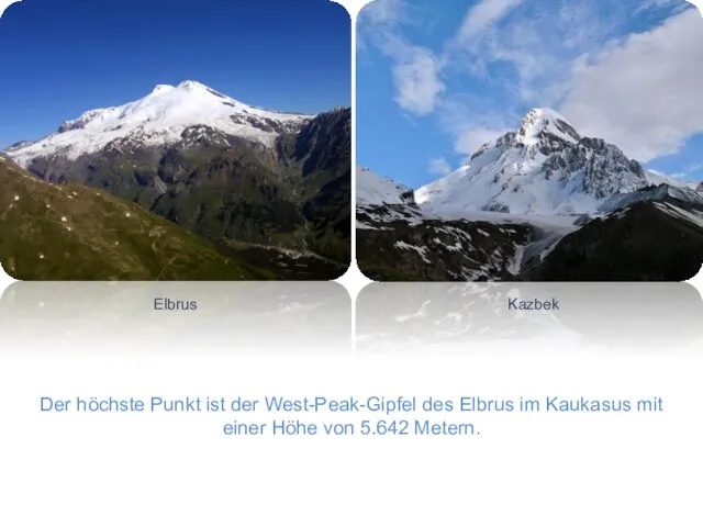 Der höchste Punkt ist der West-Peak-Gipfel des Elbrus im Kaukasus mit