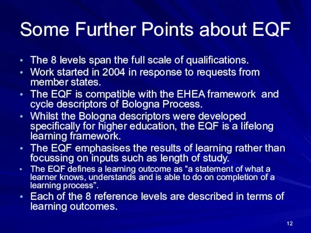 Some Further Points about EQF The 8 levels span the full