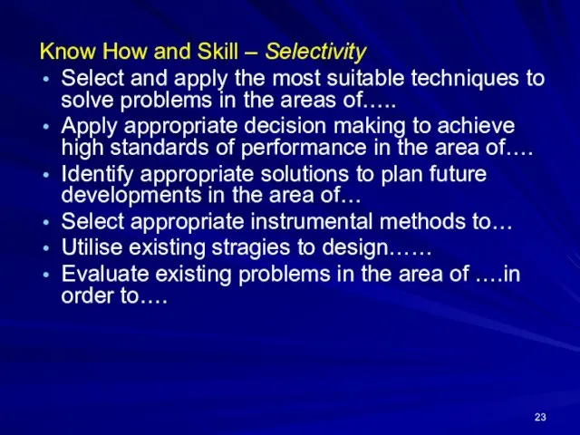 Know How and Skill – Selectivity Select and apply the most