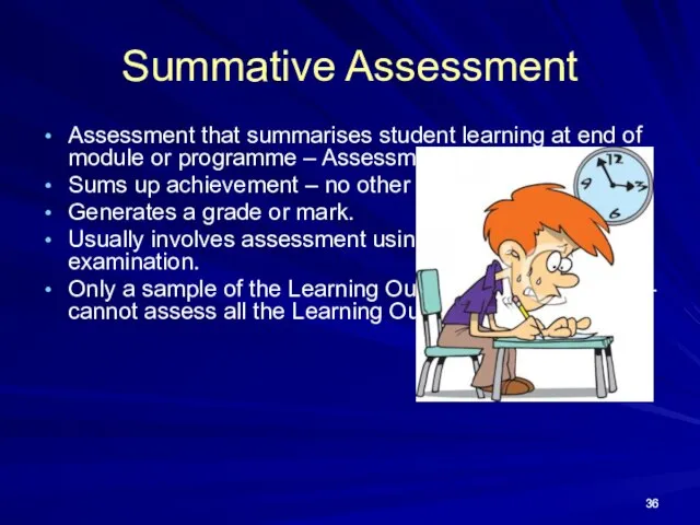 Summative Assessment Assessment that summarises student learning at end of module