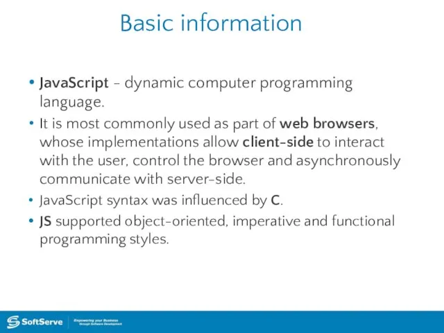 Basic information JavaScript - dynamic computer programming language. It is most