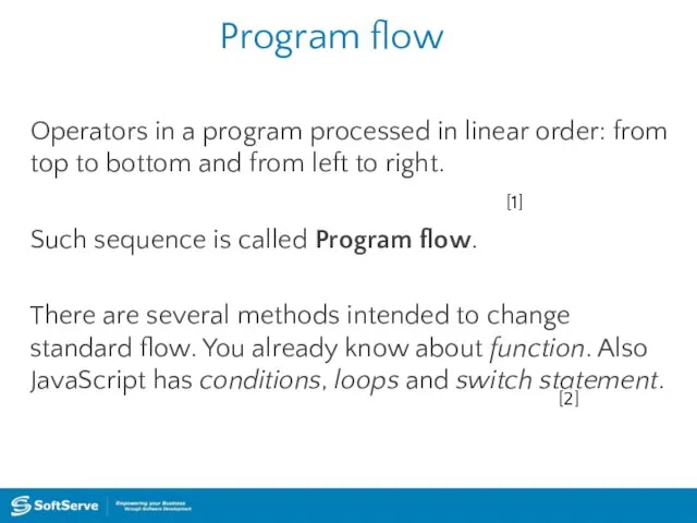 Program flow Operators in a program processed in linear order: from
