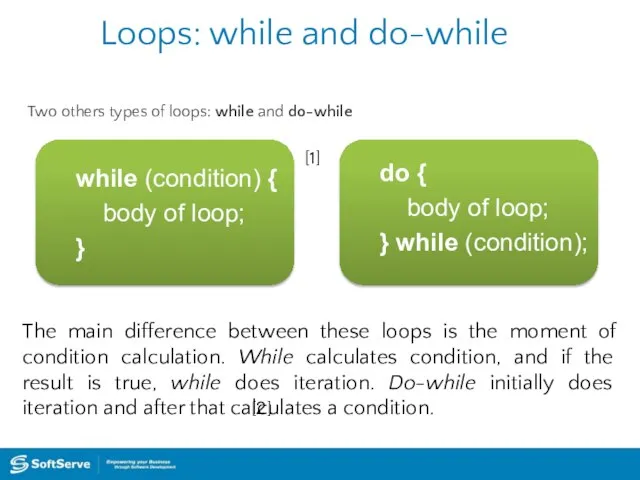 Loops: while and do-while Two others types of loops: while and