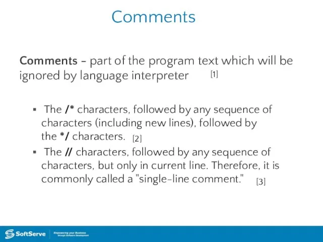 Comments Comments - part of the program text which will be