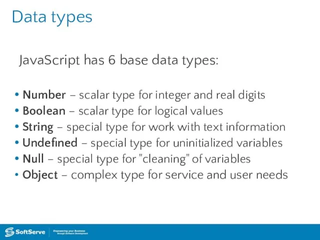 Data types JavaScript has 6 base data types: Number – scalar