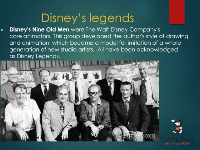 Disney’s legends Disney's Nine Old Men were The Walt Disney Company's