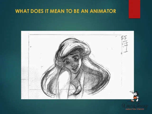 WHAT DOES IT MEAN TO BE AN ANIMATOR