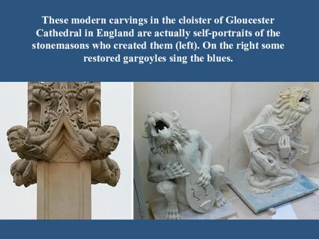 These modern carvings in the cloister of Gloucester Cathedral in England