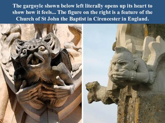 The gargoyle shown below left literally opens up its heart to