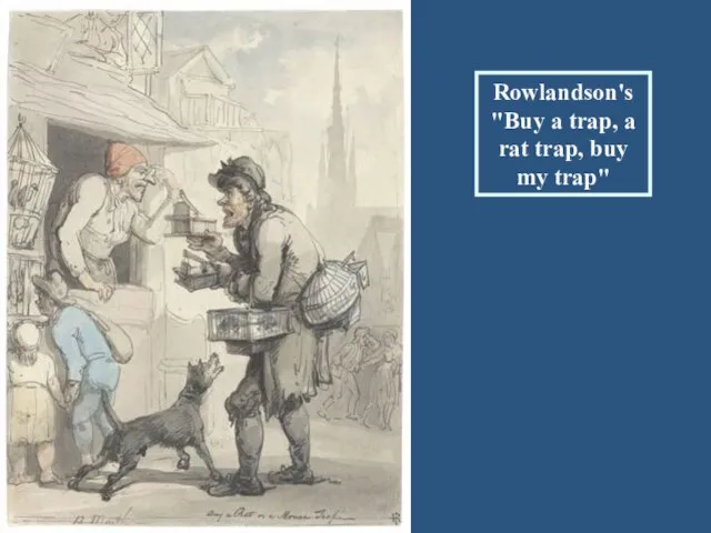 Rowlandson's "Buy a trap, a rat trap, buy my trap"