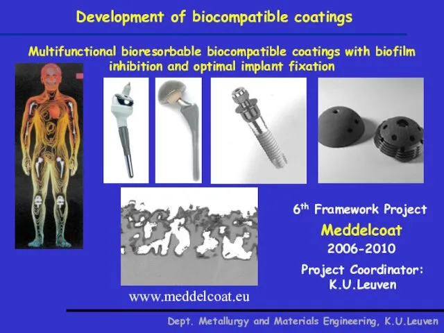 Development of biocompatible coatings 2006-2010 6th Framework Project Project Coordinator: K.U.Leuven