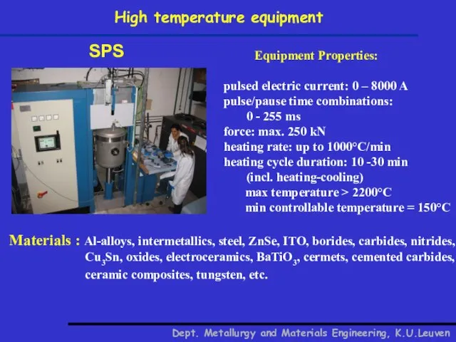 High temperature equipment Dept. Metallurgy and Materials Engineering, K.U.Leuven SPS Equipment