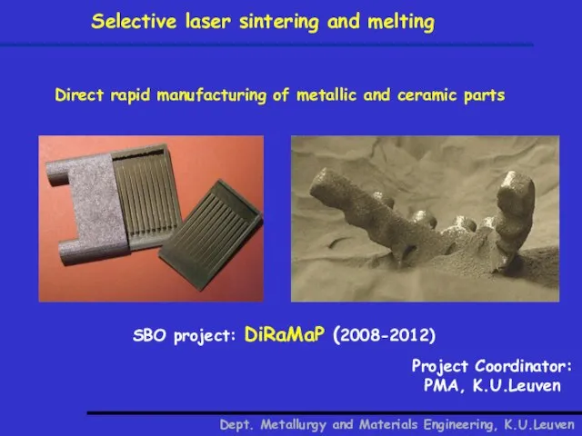 Selective laser sintering and melting Dept. Metallurgy and Materials Engineering, K.U.Leuven