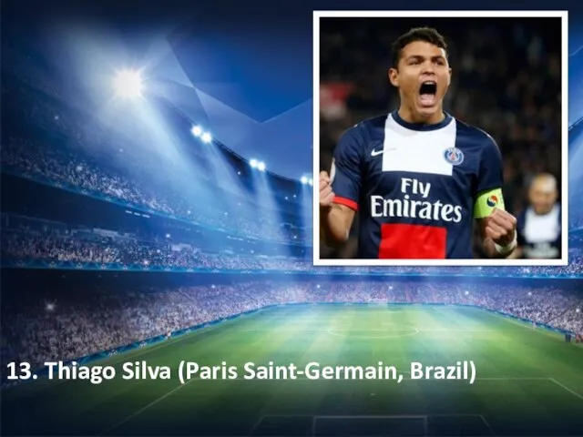 13. Thiago Silva (Paris Saint-Germain, Brazil)