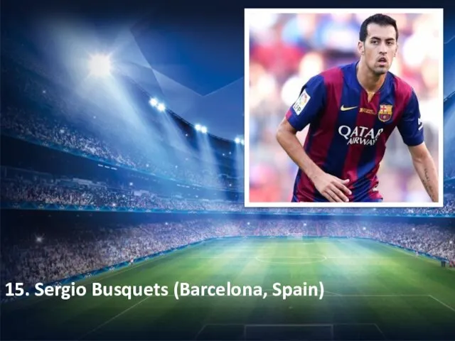 15. Sergio Busquets (Barcelona, Spain)