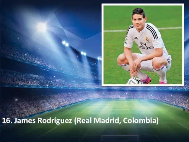 16. James Rodríguez (Real Madrid, Colombia)