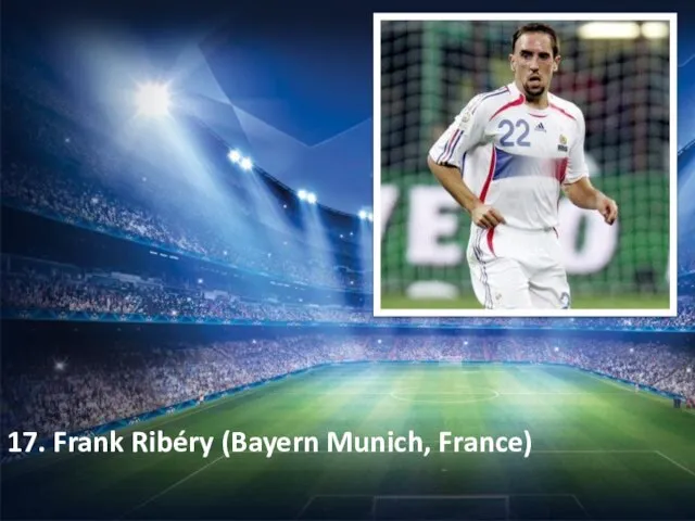 17. Frank Ribéry (Bayern Munich, France)