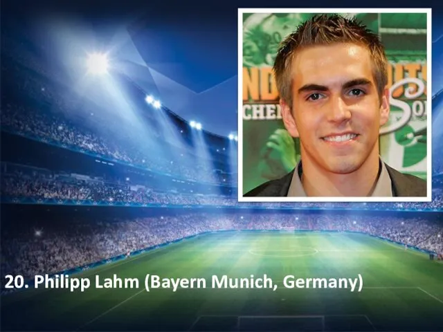 20. Philipp Lahm (Bayern Munich, Germany)