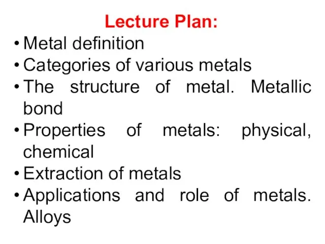 Lecture Plan: Metal definition Categories of various metals The structure of