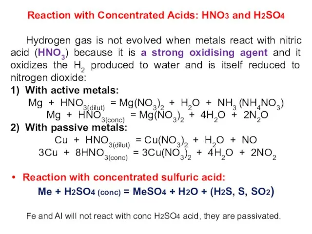 Reaction with Concentrated Acids: HNO3 and H2SO4 Hydrogen gas is not