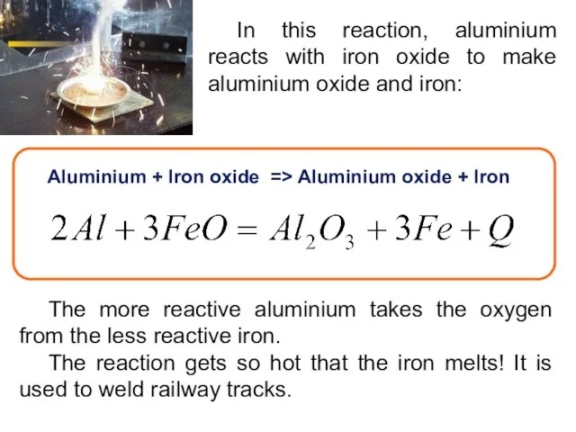 The more reactive aluminium takes the oxygen from the less reactive