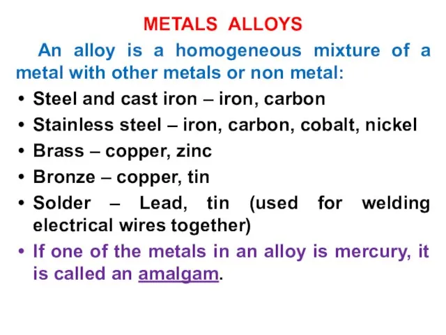 METALS ALLOYS An alloy is a homogeneous mixture of a metal