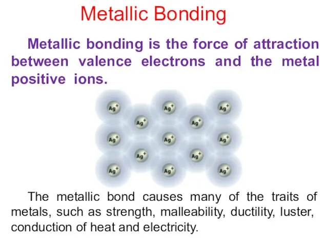 The metallic bond causes many of the traits of metals, such