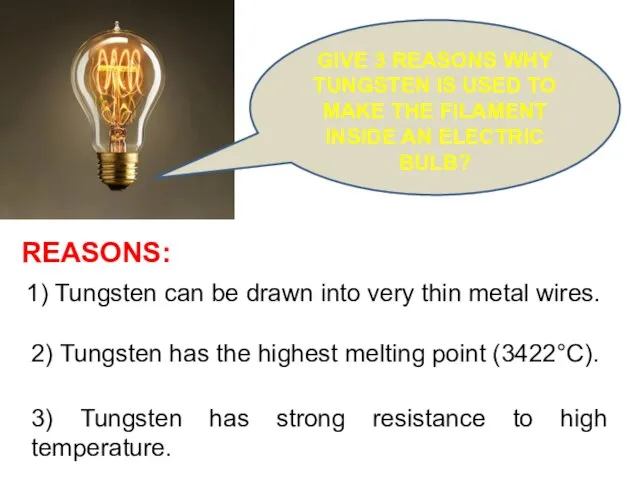 REASONS: GIVE 3 REASONS WHY TUNGSTEN IS USED TO MAKE THE