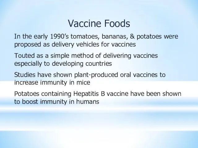 Vaccine Foods In the early 1990’s tomatoes, bananas, & potatoes were