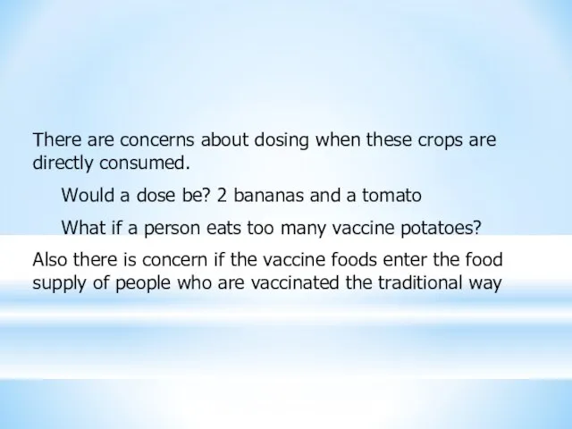 There are concerns about dosing when these crops are directly consumed.