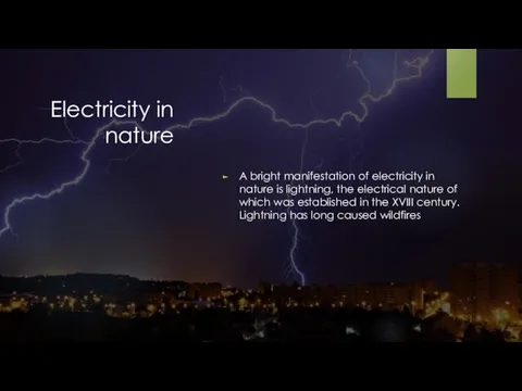 Electricity in nature A bright manifestation of electricity in nature is