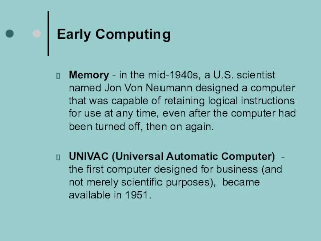 Early Computing Memory - in the mid-1940s, a U.S. scientist named