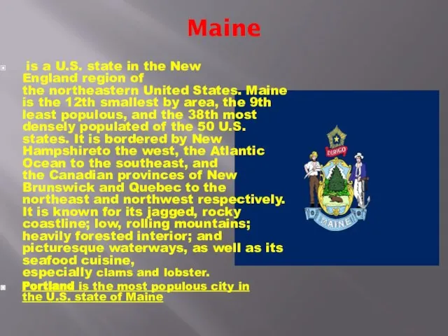 Maine is a U.S. state in the New England region of