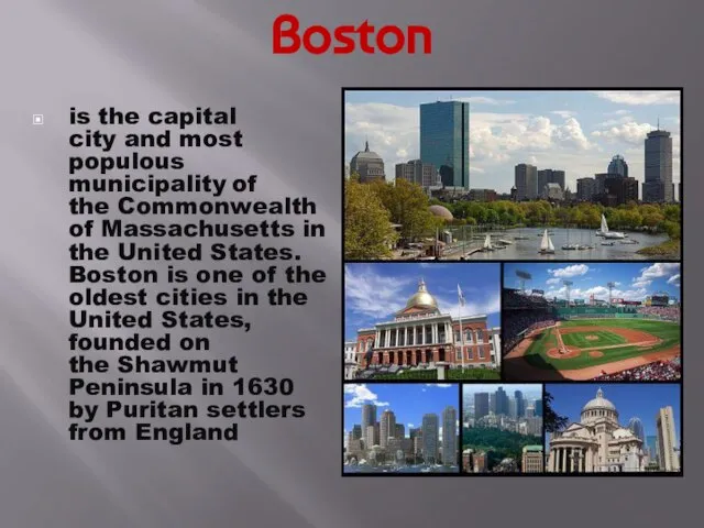 Boston is the capital city and most populous municipality of the