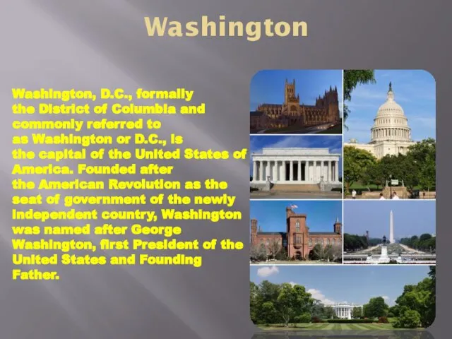 Washington Washington, D.C., formally the District of Columbia and commonly referred