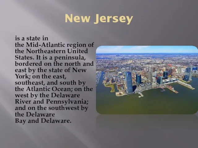 New Jersey is a state in the Mid-Atlantic region of the