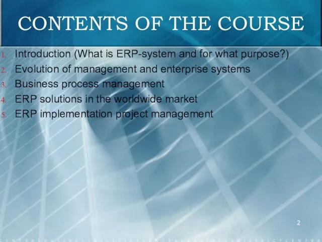 CONTENTS OF THE COURSE Introduction (What is ERP-system and for what