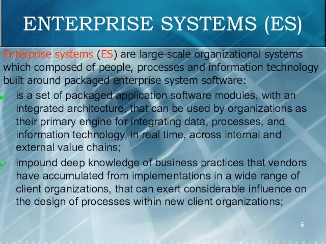 ENTERPRISE SYSTEMS (ES) Enterprise systems (ES) are large-scale organizational systems which