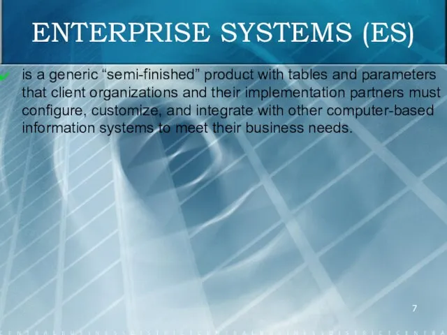 ENTERPRISE SYSTEMS (ES) is a generic “semi-finished” product with tables and