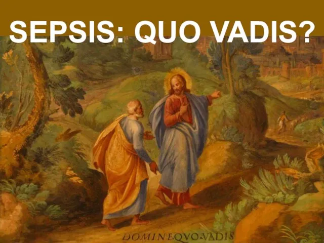 SEPSIS: QUO VADIS?