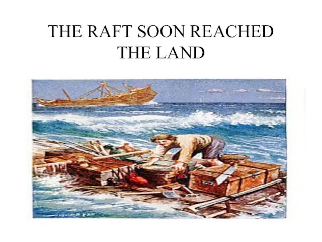 THE RAFT SOON REACHED THE LAND