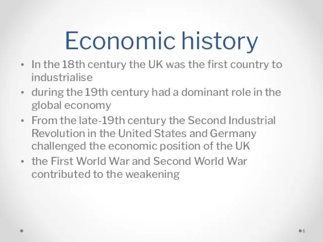 Economic history In the 18th century the UK was the first