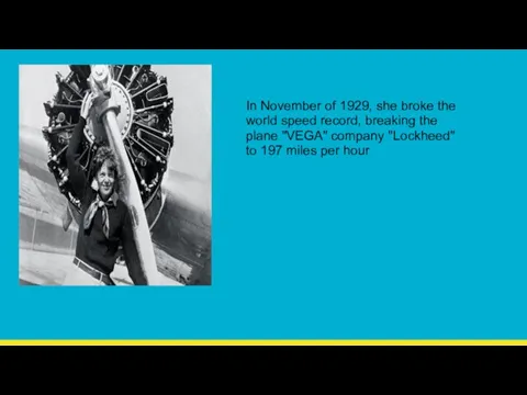 In November of 1929, she broke the world speed record, breaking