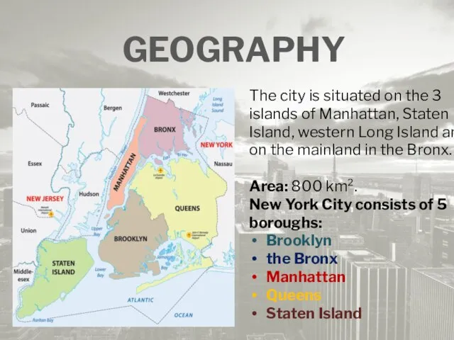 The city is situated on the 3 islands of Manhattan, Staten