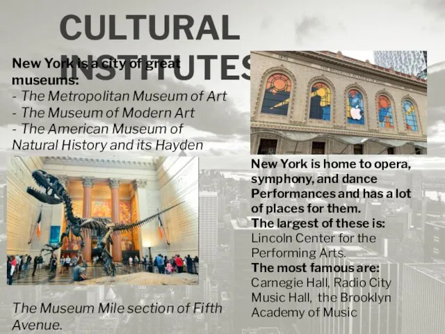 CULTURAL INSTITUTES New York is a city of great museums: -